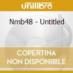 Nmb48 - Untitled cd