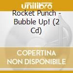 Rocket Punch - Bubble Up! (2 Cd) cd