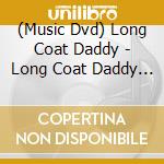 (Music Dvd) Long Coat Daddy - Long Coat Daddy Tandoku Live Jigoku Tonic cd