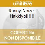 Runny Noize - Hakkiyoi!!!!! cd