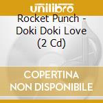Rocket Punch - Doki Doki Love (2 Cd) cd