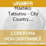 Mashiko Tatsurou - City Country Present Past cd