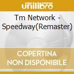 Tm Network - Speedway(Remaster) cd