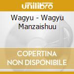 Wagyu - Wagyu Manzaishuu cd