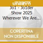 Jo1 - Jo1der Show 2025 Wherever We Are In Tokyo Dome cd