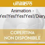 Animation - Yes!Yes!Yes!Yes!/Diary cd