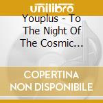 Youplus - To The Night Of The Cosmic Express cd