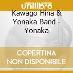 Kawago Hina & Yonaka Band - Yonaka cd