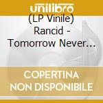 (LP Vinile) Rancid - Tomorrow Never Comes vinile