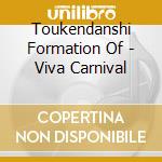 Toukendanshi Formation Of - Viva Carnival cd