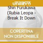 Shin Furukawa (Rubia Leopa - Break It Down cd