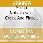 Shiina Natsukawa - Crack And Flap (Cd + Blu-Ray) cd