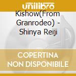 Kishow(From Granrodeo) - Shinya Reiji cd