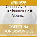 Ohashi Ayaka - 10 Shuunen Best Album (Irodori) cd
