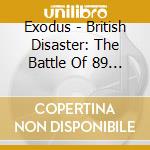 Exodus - British Disaster: The Battle Of 89 (Live At The Astoria) cd