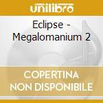 Eclipse - Megalomanium 2 cd