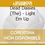 Dead Daisies (The) - Light Em Up cd