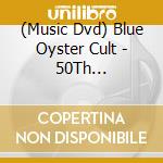(Music Dvd) Blue Oyster Cult - 50Th Anniversary - Live In Nyc Third Night (3 Dvd) cd