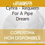 Cyhra - Requiem For A Pipe Dream cd