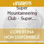 Super Mountaineering Club - Super Mountaineering Club cd
