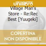 Village Man's Store - Re:Rec Best [Yuugeki] cd