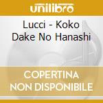 Lucci - Koko Dake No Hanashi cd