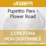 Pupiritto Paro - Flower Road cd