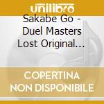 Sakabe Go - Duel Masters Lost Original Soundtrack cd