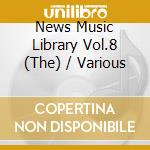 News Music Library Vol.8 (The) / Various cd