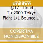 @17 - Road To 2000 Tokyo Fight 1/1 Bounce Back!! cd