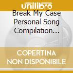 Break My Case Personal Song Compilation Vol. 4 (Regular Edition) / Various cd