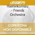 Hashirikomizu - Friends Orchestra cd