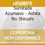Sumitada Azumano - Ashita No Shirushi cd