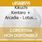 Kikuchi Kentaro + Arcadia - Lotus Flower/Ourselves cd