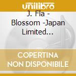J. Fla - Blossom -Japan Limited Version- cd musicale di J. Fla