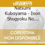 Natsumi Kuboyama - Inori Shugyoku No Piano Shouhin Shuu-Jidai Wo Koeta Message cd musicale
