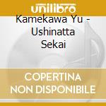 Kamekawa Yu - Ushinatta Sekai cd