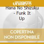 Hana No Shizuku - Funk It Up cd