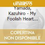 Yamada, Kazuhiro - My Foolish Heart Jazz Live At Theglee cd musicale