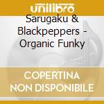 Sarugaku & Blackpeppers - Organic Funky cd