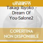 Takagi Riyoko - Dream Of You-Salone2 cd