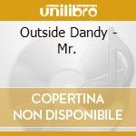 Outside Dandy - Mr. cd