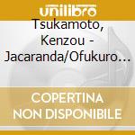 Tsukamoto, Kenzou - Jacaranda/Ofukuro No Sakura cd