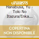 Hanabusa, Yu - Toki No Itazura/Enka No Kaikyou cd