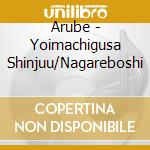 Arube - Yoimachigusa Shinjuu/Nagareboshi cd