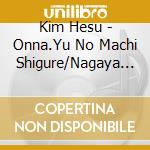 Kim Hesu - Onna.Yu No Machi Shigure/Nagaya No Akari cd