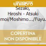 Sezaki, Hiroshi - Atsuki Omoi/Moshimo.../Fuyu No Semi cd