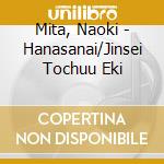Mita, Naoki - Hanasanai/Jinsei Tochuu Eki cd