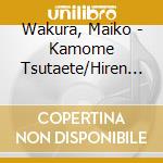 Wakura, Maiko - Kamome Tsutaete/Hiren Yado cd