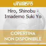 Hiro, Shinobu - Imademo Suki Yo cd